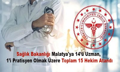 Sağlık Bakanlığı Malatya’ya 14 Uzman, 1 Pratisyen Olmak Üzere Toplam 15 Hekim Atadı