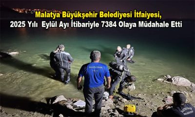Malatya Büyükşehir Belediyesi İtfaiyesi, 2025 Yılı Eylül Ayı İtibariyle 7384 Olaya Müdahale Etti